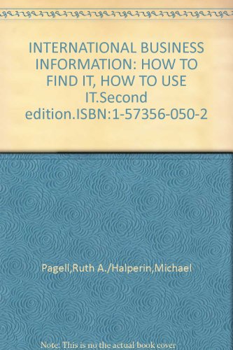 INTERNATIONAL BUSINESS INFORMATION: HOW TO FIND IT, HOW TO USE IT.Second edition.ISBN:1-57356-050-2