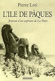 L\'île de Pâques : Journal d\'un aspirant de La Flore précédé du Journal intime (3-8 janvier 1872)