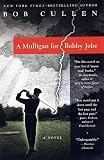 A Mulligan for Bobby Jobe: A Novel
