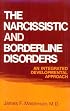 The Narcissistic and Borderline Disorders: An Integrated Developmental Approach