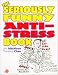 The Seriously Funny Anti-Stress Book