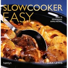 Slowcooker Easy: Over 70 Deliciously Simple Recipes