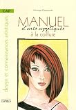 Manuel d arts appliqués à la coiffure CAP : Design et connaissances artistiques