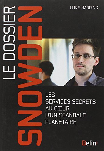 Le Dossier Snowden - Les services secrets au coeur d'un scandale planétaire