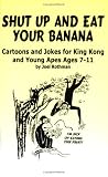 Shut Up And Eat Your Banana
