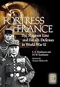 Fortress France: The Maginot Line and French Defenses in World War II (War, Technology, and History)