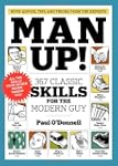 Man Up!: 367 Classic Skills for the M...