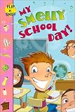 My Smelly School Day (Frantz, Jennifer. Flip n Sniff.)