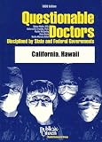 Questionable Doctors Disciplined by State and Federal Governments: California, Hawaii