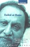 Exiled at Home: Comprising At the Edge of Psychology, The Intimate Enemy and Creating a Nationality (Oxford India Paperbacks)