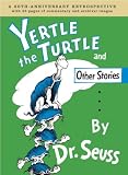 Yertle the Turtle and Other Stories Anniversary Edition