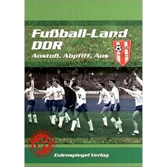 Fu�ball-Land DDR. Ansto�, Abpfiff, Aus