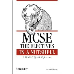 MCSE: The Electives in a Nutshell (Nutshell Handbook)
