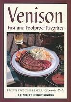 Venison: Fast And Foolproof Favorites