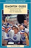 Edmonton Oilers: Stories from the City of Champions (Amazing Stories) (Amazing Stories)