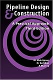 Pipeline Design & Construction: A Practical Approach, Third Edition (Pipelines and Pressure Vessels)