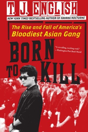 Born to Kill: The Rise and Fall of America's Bloodiest Asian Gang