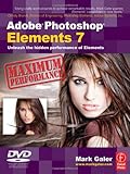 Adobe Photoshop Elements 7 maximum performance : unleash the hidden performance of elements