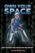 Own Your Space: Keep Yourself and Your Stuff Safe Online