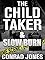 The Child Taker & Slow B...