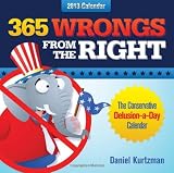 365 Wrongs from the Right 2013 boxed calendar: The Conservative Delusion-a-Day Calendar