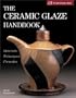 The Ceramic Glaze Handbook: Materials * Techniques * Formulas(A Lark Ceramics Book)
