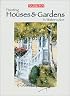 Painting Houses & Gardens in Watercolor