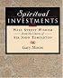 Spiritual Investments: Wall Street Wisdom from the Career of Sir John Templeton