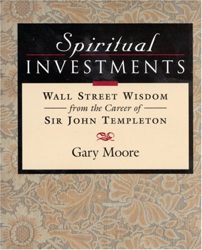 Spiritual Investments: Wall Street Wisdom from the Career of Sir John Templeton under Business in The Books Store
