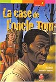 La case de l'oncle Tom par Harriet Beecher-Stowe La case de l'oncle Tom par Beecher-Stowe