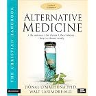 Alternative Medicine: The Christian Handbook, Updated and Expanded (Christian Handbook) by  Donal O'Mathuna and MD, Walt Larimore