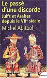 Le pass� d'une discorde. Juifs et Arabes depuis le VII�me si�cle