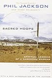 Sacred Hoops: Spiritual Lessons of a Hardwood Warrior