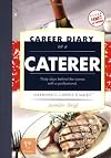 Career Diary of a Caterer (Gardner's Guide series)