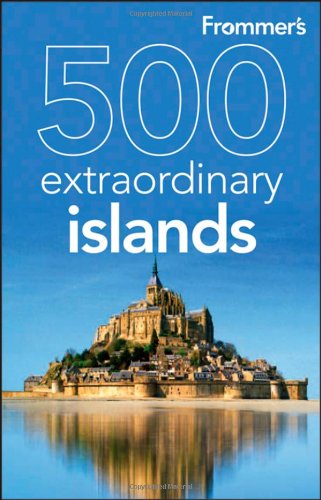 Frommer's 500 Extraordinary Islands (500 Places)