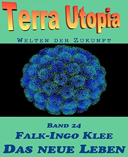 Das neue Leben: Terra Utopia Band 24 (German Edition)
