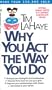 Why You Act the Way You Do