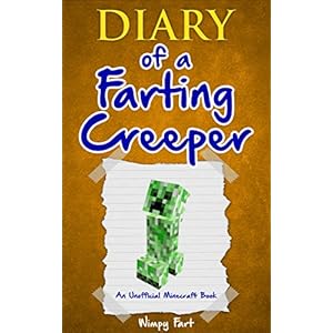 Minecraft: Minecraft Fart Diary: Diary of a Farting Creeper: Book 1: Why Does the Creeper Fart When He Should Explode?