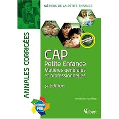 Annales corrig�es CAP Petite Enfance : Mati�res g�n�rales et professionnelles