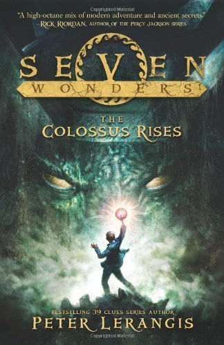 Seven Wonders Book 1: The Colossus Rises by Lerangis, Peter (1st (first) Edition) [Hardcover(2013)]