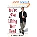 You're NOT Lifting Your Head