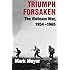 Triumph Forsaken: The Vietnam War, 1954-1965