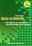 Máster en marketing: Todo cuanto hay que saber sobre el marketing estratégico, táctico y operativo
