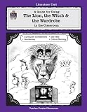 A Guide for Using The Lion, the Witch and the Wardrobe in the Classroom