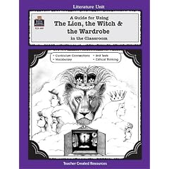 A Guide for Using The Lion, the Witch and the Wardrobe in the Classroom