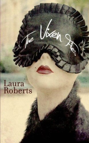 The Vixen Files: Naughty Notes from a Montreal Sex Columnist, by Laura Roberts