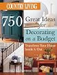 Country Living 750 Great Ideas for Decorating on a Budget: Transform Your Home Inside & Out