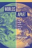 Worlds Apart: Civil Society and the Battle for Ethical Globalization