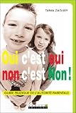Oui c'est oui non c'est non ! Guide pratique de l'autorit� parentale