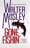 Gone Fishin': Featuring an Original Easy Rawlins Short Story "Smoke" (Easy Rawlins Mysteries (Paperback))